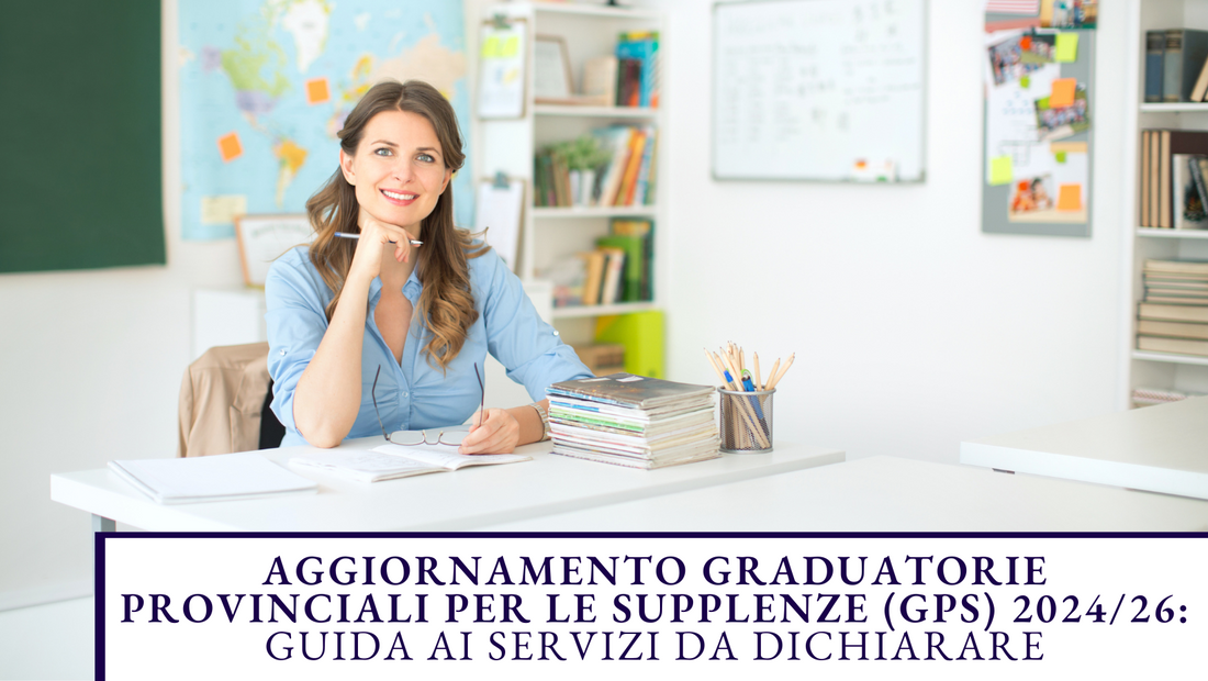 Aggiornamento Graduatorie Provinciali per le Supplenze (GPS) 2024/26: Guida ai Servizi da Dichiarare