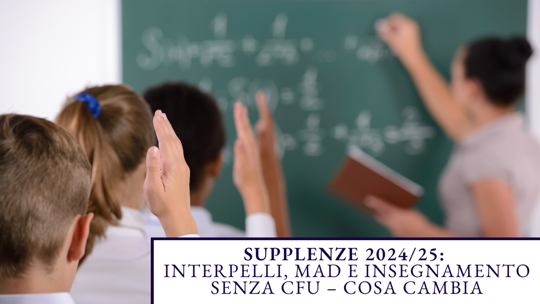 Supplenze 2024/25: Interpelli, MAD e Insegnamento Senza CFU – Cosa Cambia