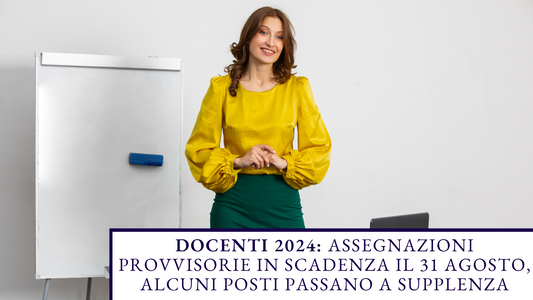 Docenti 2024: Assegnazioni Provvisorie in Scadenza il 31 Agosto, Alcuni Posti Passano a Supplenza