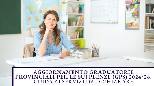 Aggiornamento Graduatorie Provinciali per le Supplenze (GPS) 2024/26: Guida ai Servizi da Dichiarare
