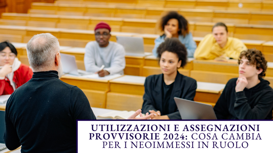 Utilizzazioni e Assegnazioni Provvisorie 2024: cosa cambia per i neoimmessi in ruolo