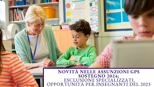 Novità nelle Assunzioni GPS sostegno 2024: Esclusione specializzati, opportunità per insegnanti del 2023