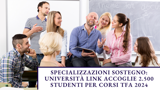 Specializzazioni Sostegno: Università Link Accoglie 2.500 Studenti per Corsi TFA 2024